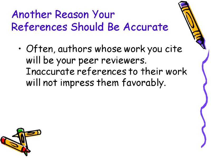 Another Reason Your References Should Be Accurate Often, authors whose work you cite will